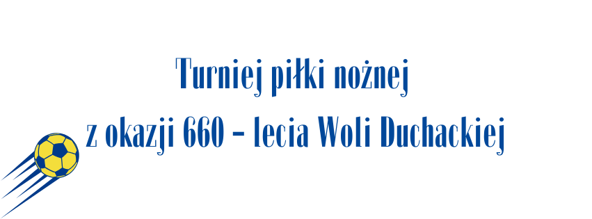 Turniej piłki nożnej z okazji 660 - lecia Woli Duchackiej