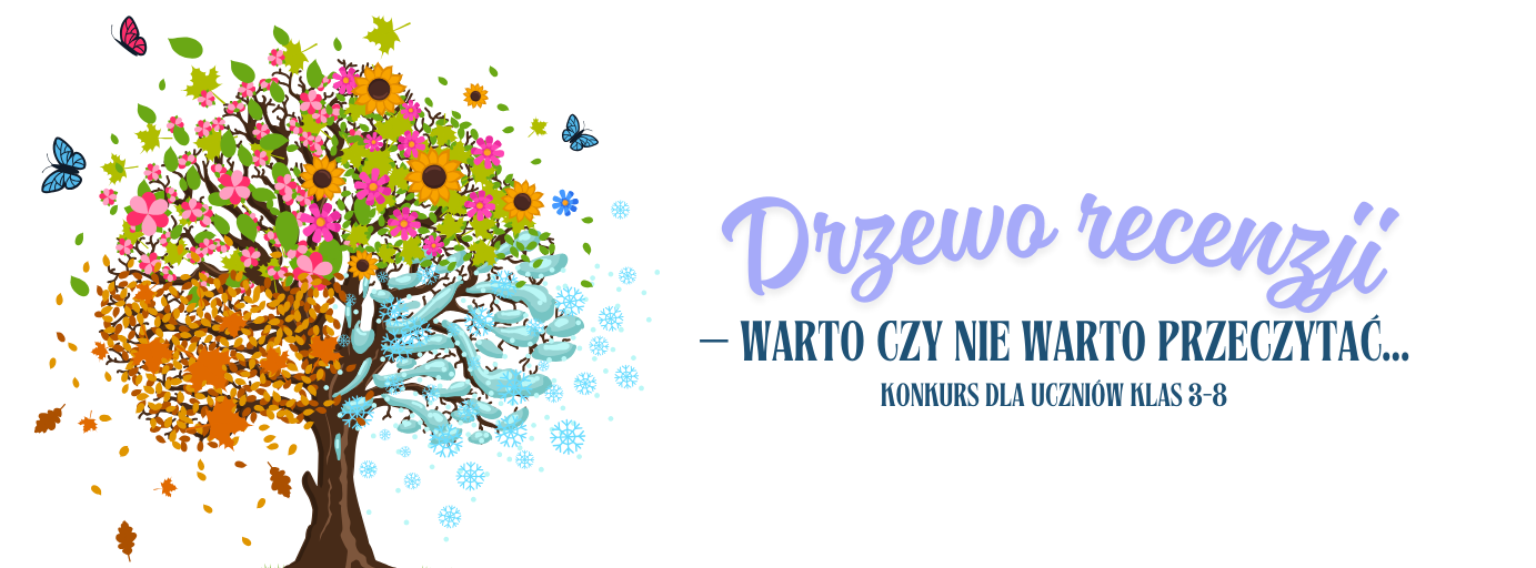 Zapraszamy uczniów klas 3-8 do udziału w konkursie „DRZEWO RECENZJI – WARTO CZY NIE WARTO PRZECZYTAĆ…”