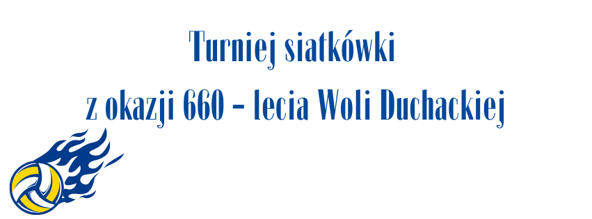 Turniej siatkówki z okazji 660 - lecia Woli Duchackiej