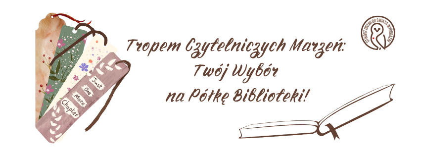 Tropem Czytelniczych Marzeń: Twój Wybór na Półkę Biblioteki!