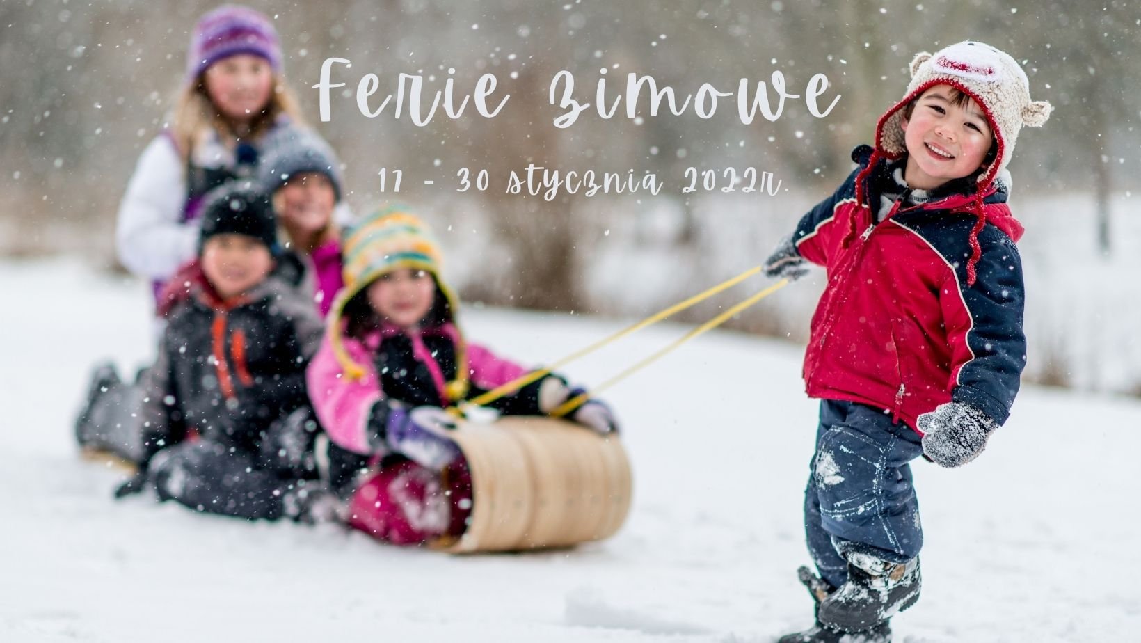 Ferie zimowe 17 - 30 stycznia 2022r.