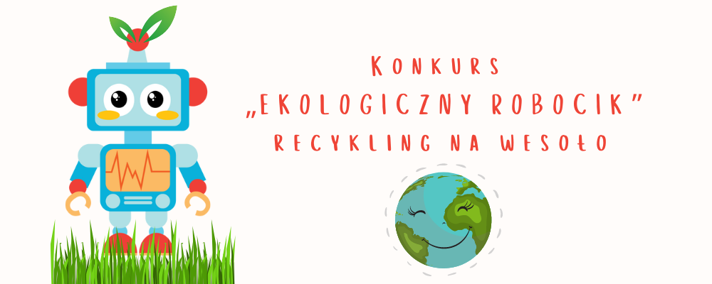 Konkurs „EKOLOGICZNY ROBOCIK” recykling na wesoło