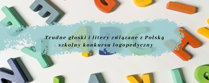 Trudne głoski i litery związane z Polską  - szkolny konkursu logopedyczny