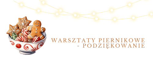 WARSZTATY PIERNIKOWE - PODZIĘKOWANIE