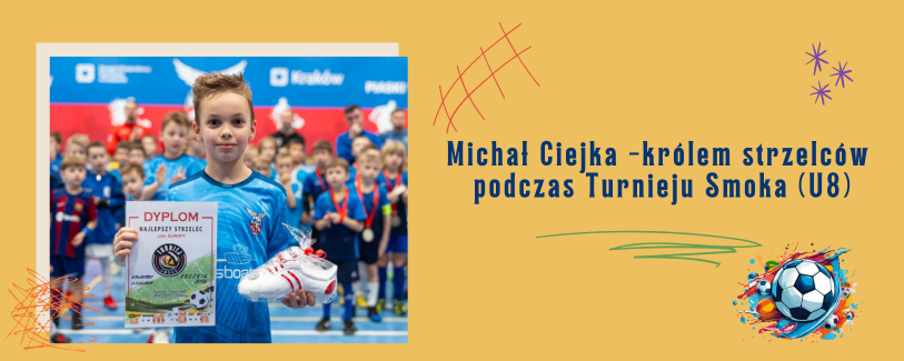 Michał Ciejka - królem strzelców  podczas Turnieju Smoka (U8)