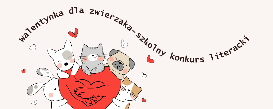 Wyniki szkolnego konkursu literackiego - Walentynka dla zwierzaka