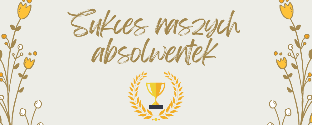 Sukces naszych absolwentek