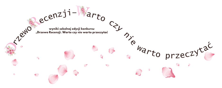 „Drzewo Recenzji. Warto czy nie warto przeczytać” - etap szkolny
